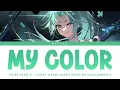Download Lagu To Be Hero X (Lucky Cyan) Insert Song TV Size — DAIKI (AWSM.)『MY COLOR』Lyrics