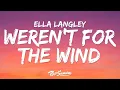 Download Lagu Ella Langley - weren't for the wind (Lyrics)