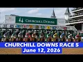 Churchill Downs Race 5 - June 12 2026