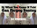 Download Lagu Dj engkol DJ what you came x teki gan pargoy santuy