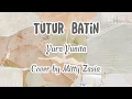 Download Lagu Lirik Tutur Batin - Yura Yunita ( Cover by Mitty Zasia )