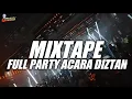 DJ MIXTAPE TERBARU FULL PARTY ACARA DIZTAN NEW 2025