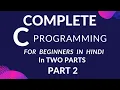 Complete C Programming for Beginners in Hindi Complete Course In Two Parts Part 02
