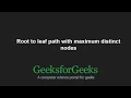 Root to leaf path with maximum distinct nodes GeeksforGeeks