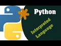 Python - Interpreted Language
