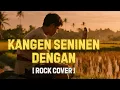 Lagu Lombok Sasak Kangen Seninen Dengan Cover Rock