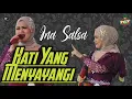 Download Lagu HATI YANG MENYAYANGI. FILY KURCACI - INA SALSA. 
