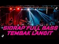 DJ SIDRAP FULL BASS TEMBAK LANGIT TERBARU SOUND FYP 