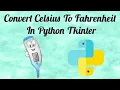 How To Convert Celsius To Fahrenheit In Python Tkinter Tkinter Project Tkinter Python Tutorial