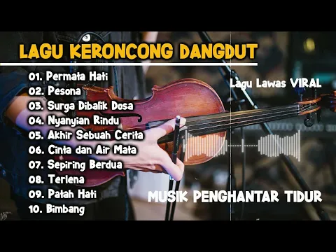 Download MP3 LAGU KERONCONG DANGDUT PALING ASYIK - COVER LAGU LAWAS TERBAIK - MUSIK ENAK DIDENGAR SAAT SANTAI