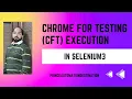 Selenium 3 UI Automation Testing with Chrome for Testing CFT Browser Step-by-Step Guide