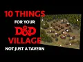 10 Things your D\u0026D Village Needs... other than a Tavern