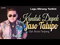 Download Lagu KANDAK DAPEK JASO TALUPO - (Ifandra) - Cover. Ayat Ardjun - Cipt. Rozac Tanjung - (Audio Live) 2022