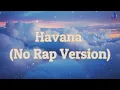Download Lagu Camila Cabello - Havana (No Rap Version) (Lyrics)