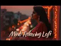 Download Lagu 🎶 2025 Ultimate Mind Relaxing Lofi Beats | Study, Sleep \u0026 Chill 💫 part