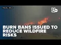 Burn bans issued to reduce wildfire risks