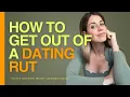 What to Do If You ve Hit a Rut in Dating