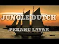 DJ JUNGLE DUTCH 2022 || PERAHU LAYAR TRAP REMIX FULL BASS