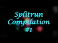 Splitrun Compilation