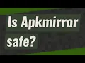 Is Apkmirror safe