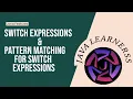 Switch Expressions and Pattern matching for Switch Expressions JavaLearnerss