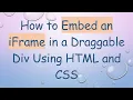How to Embed an iFrame in a Draggable Div Using HTML and CSS