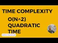O N 2 - Quadratic Time Complexity