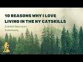 10 Reasons Why I Love Living in the Catskills NY