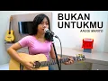 Download Lagu BUKAN UNTUKKMU - ANGGI MARITO (LIVE COVER BY SASA TASIA)