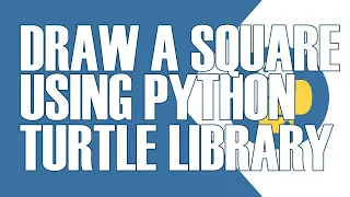 HOW TO DRAW A SQUARE USING PYTHON TURTLE GRAPHICS LIBRARY