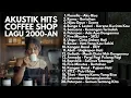 Lagu LAGU CAFE POP 2000-AN INDONESIA HITS BUAT SANTAI \u0026 KERJA | Playlist Full Album Kenangan Masa SMA