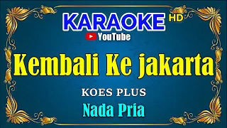 Download KEMBALI KE JAKARTA - Koes Plus [ KARAOKE HD ] Nada Pria MP3