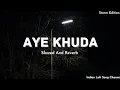 Download Lagu Aye Khuda - Lofi - Slowed And Reverb | Lofi Songs | Indian Lofi Song Channel