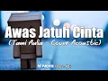 Awas Jatuh Cinta Armada [Lirik Cover Tami Aulia]