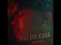 Malaya Kana (Full Version)