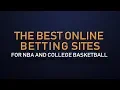 The BEST Online Betting Sites for Betting on the NBA and College Basketball 2019