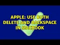 Apple Use both Delete and Backspace in Macbook 2 Solutions