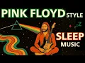 Lagu DEEP SLEEP MUSIC: PINK FLOYD EDITION ★No Ads★ Relaxing Instrumental Music for Sleep \u0026 Meditation