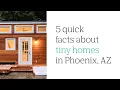 5 quick facts about tiny homes in Phoenix AZ