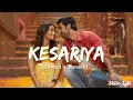 Lagu Kesariya - Brahmastra | Full Song | Lofi (Slowed+Reverb) | Arijit Singh | Ranbir Kapoor | Alia Bhatt