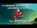 Lagu Dj terkadang saya merasa sedih X like diamond in the sky slow