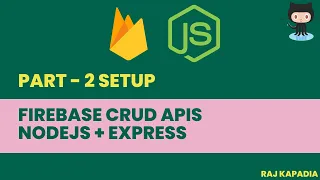 Part - 2 Setup Getting Started with Cloud Firestore CRUD with Node js Restfull APIs