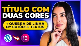 Como Fazer TÍTULO COM DUAS CORES no Elementor + Quebrar Linha em Textos [Truques Elementor]
