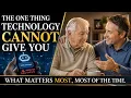 The One Thing Technology Cannot Give You