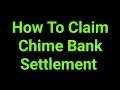 How To Claim Chime Bank Settlement