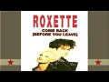 Download Lagu Roxette - Come Back (Before You Leave) - Lyrics
