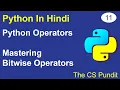 L11 - Bitwise Operators in Python Bitwise AND Bitwise OR NOT Shift Python Tutorial in Hindi