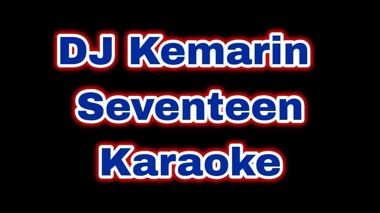 DJ KEMARIN - SEVENTEEN | KARAOKE TANPA VOCAL