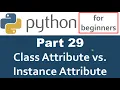 Python Tutorial - Part 29 class attribute vs instance attribute