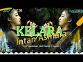 Download Lagu KELARA || VOC. INTAN ASMARA